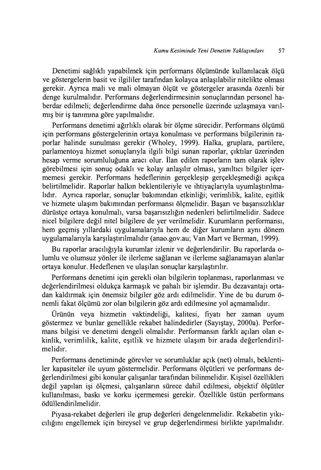 Kamu Kesiminde Yeni Denetim Yaklaşımları 57 Denetimi sağlıklı yapabilmek için performans ölçümünde kullanılacak ölçü ve göstergelerin basit ve ilgililer tarafından kolayca anlaşılabilir nitelikte