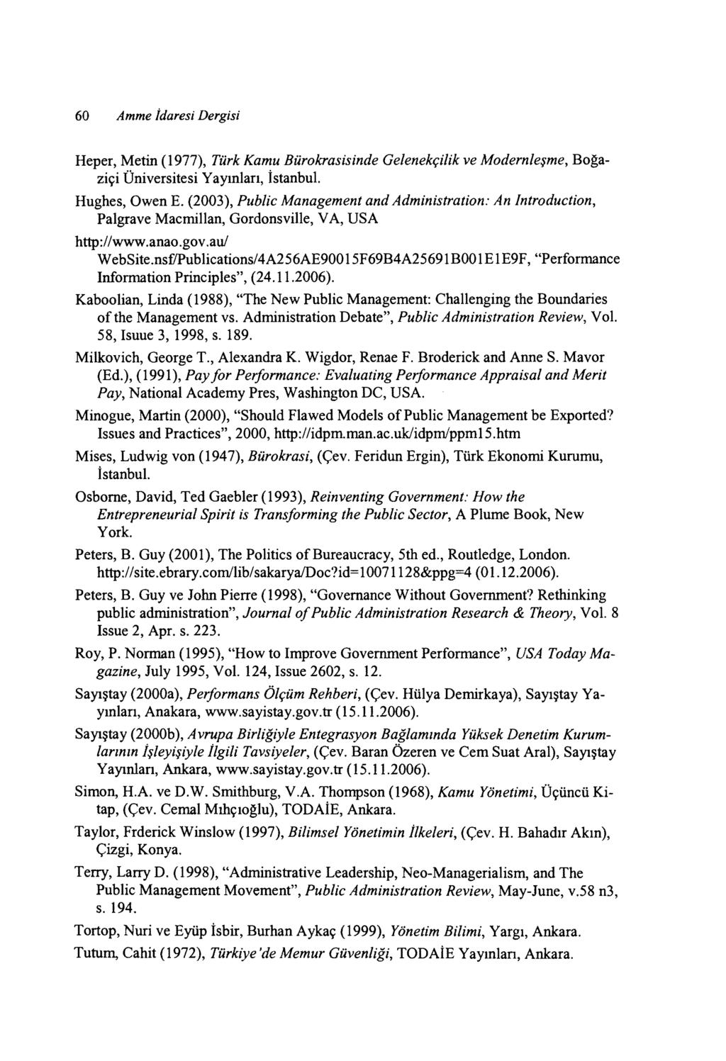 60 Amme İdaresi Dergisi Heper, Metin (1977), Türk Kamu Bürokrasisinde Gelenekçilik ve Modernleşme, Boğaziçi Üniversitesi Yayınları, İstanbuL. Hughes, Owen E.