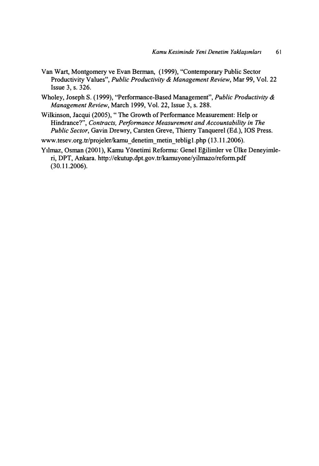 Kamu Kesiminde Yeni Denetim Yaklaşımları 6 ı Van Wart, Montgomery ve Evan Berman, (1999), "Contemporary Public Sector Productivity Values", Pubfic Productivity & Management Review, Mar 99, Vol.