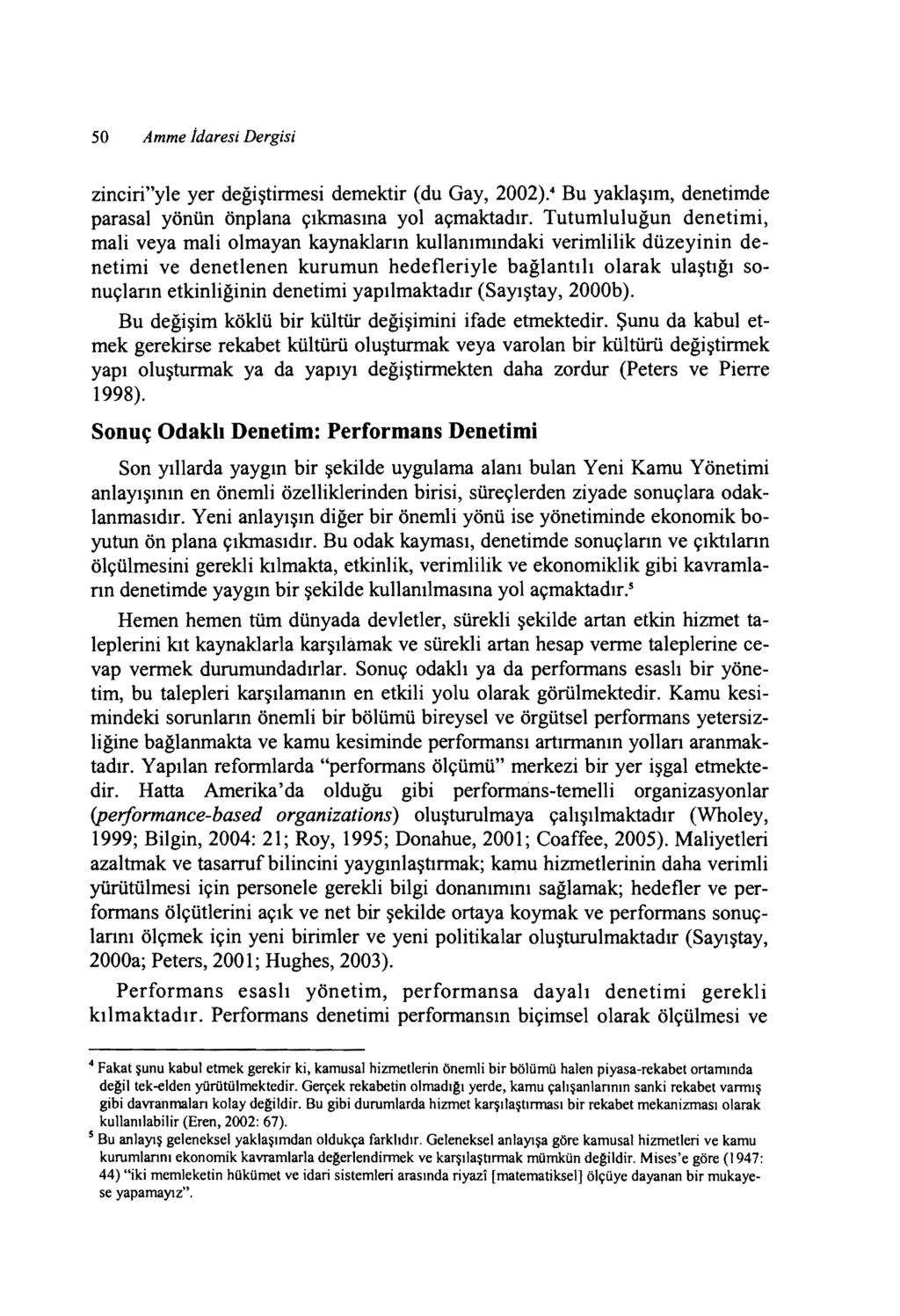 SO Amme İdaresi Dergisi zinciri"yle yer değiştirmesi demektir (du Gay, 2002).4 Bu yaklaşım, denetimde parasal yönün önplana çıkmasına yol açmaktadır.