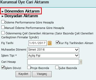 (14-15-16) Kurumsal Üye-Bireysel Üye-Çalışan Cari Aktarım: (Tüm Şirketler için Yapılmalı Simet-Xentino-Quedra-Pelit) Dosyadan ve Dönemden olmak üzere iki yöntem ile aktarım yapılabilir.