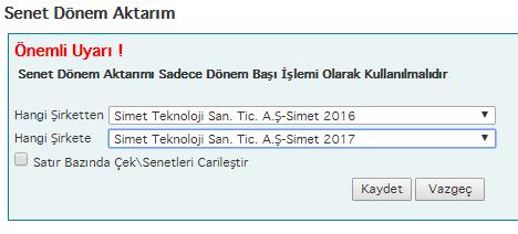 (Bu parametre seçilmeyecek) 18- Senet Dönem Aktarımı: (Tüm Şirketler için Yapılmalı Simet-Xentino-Quedra-Pelit) Önceki dönemde kayıtlı olan senetler yeni açılan döneme de aktarılır.