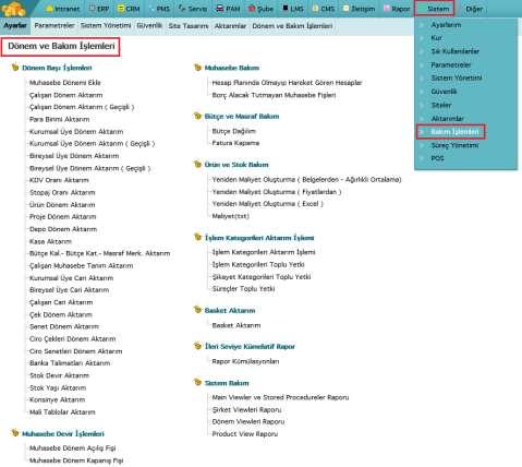 DÖNEM VE BAKIM İŞLEMLERİ İşlemler yılsonunda yapılmakta olup bulunduğunuz dönemi kapatarak yeni döneme geçiş yapmanızı sağlar. Sistem > Bakım İşlemleri alanından yapılmaktadır.