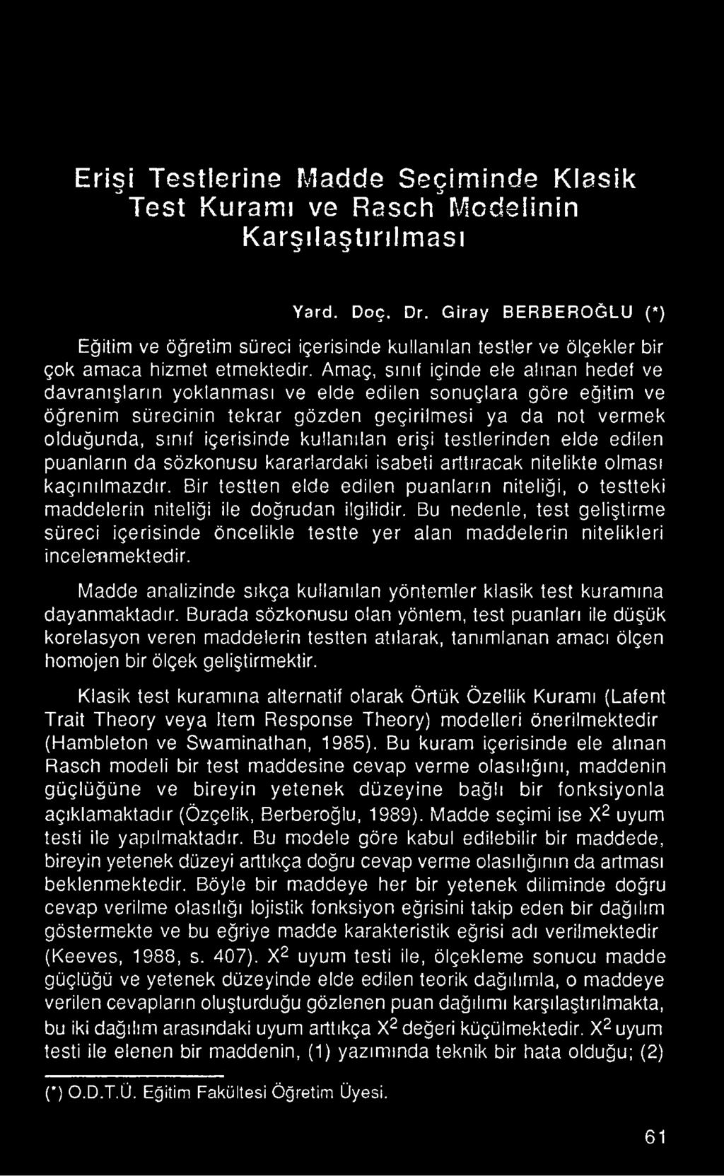 Bir testten elde edilen puanların niteliği, o testteki maddelerin niteliği ile doğrudan ilgilidir.