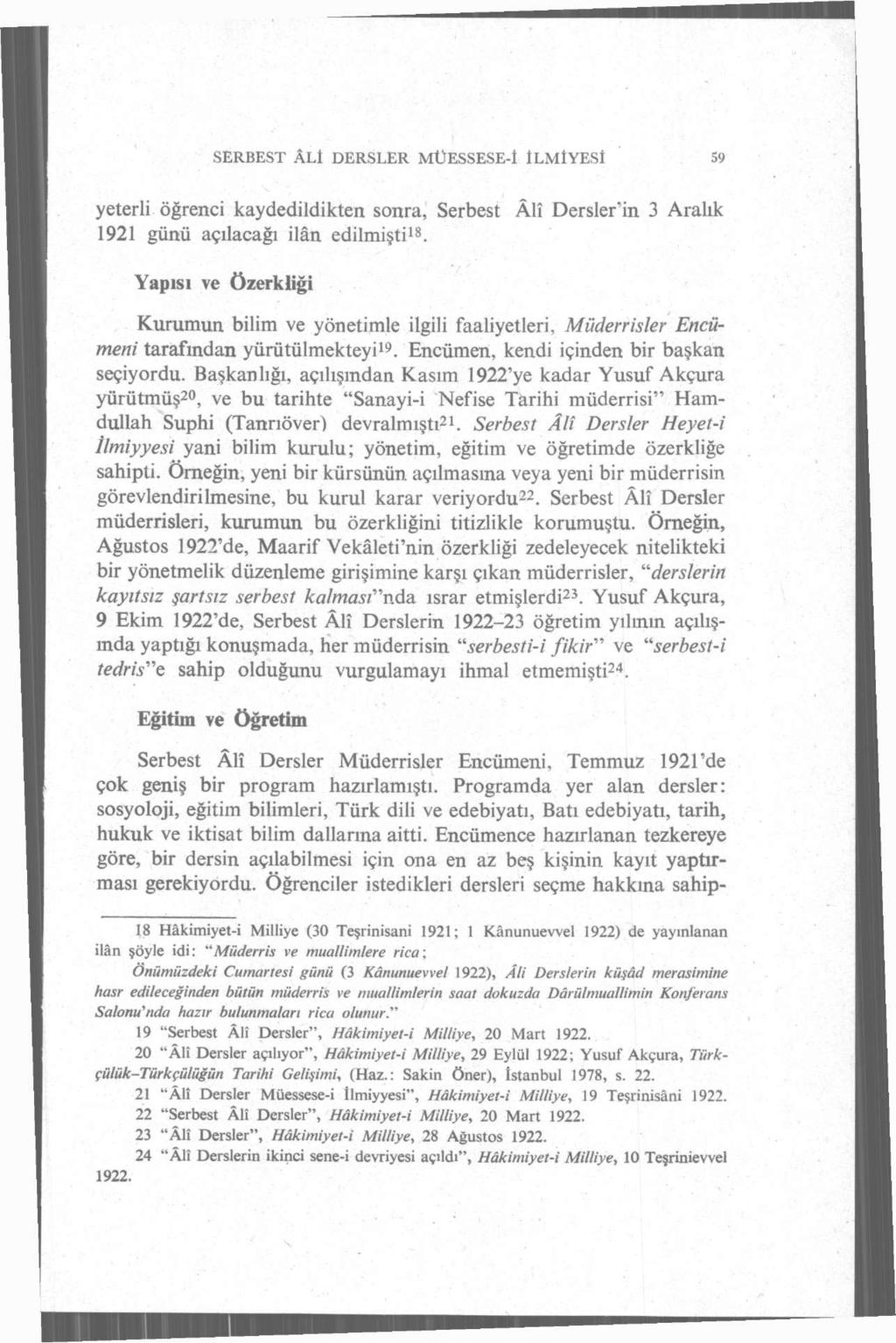 SERBEST ÂLI DERSLER MÜESSESE-1 ILMIYESI 59 yeterli öğrenci kaydedildikten sonra, Serbest Âlî Derslerin 3 Aralık 1921 günü açılacağı ilân edilmişti 18.
