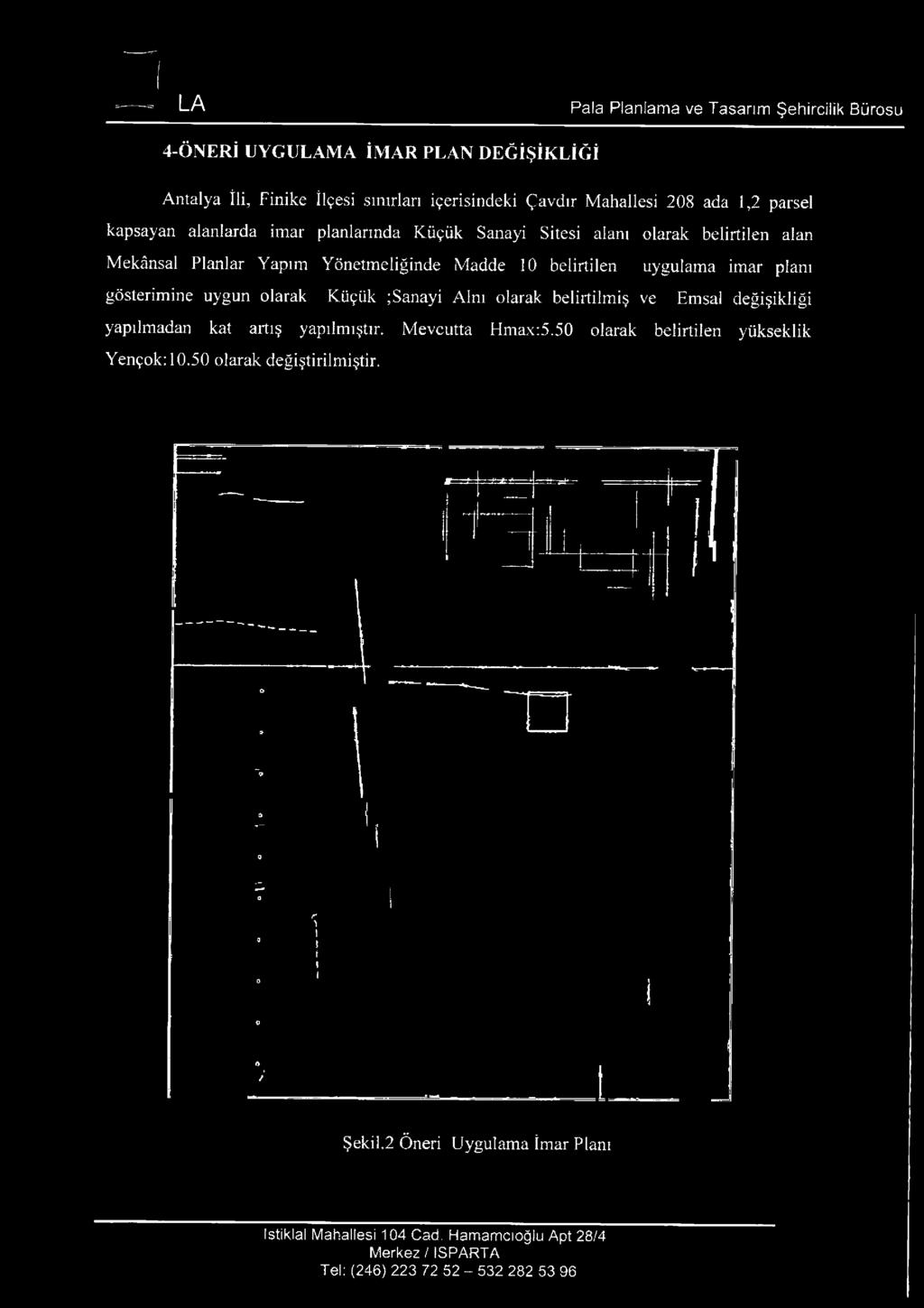 planı gösterimine uygun olarak Küçük ;Sanayi Alnı olarak belirtilmiş ve Emsal değişikliği yapılmadan kat artış yapılmıştır. Mevcutta Hmax:5.