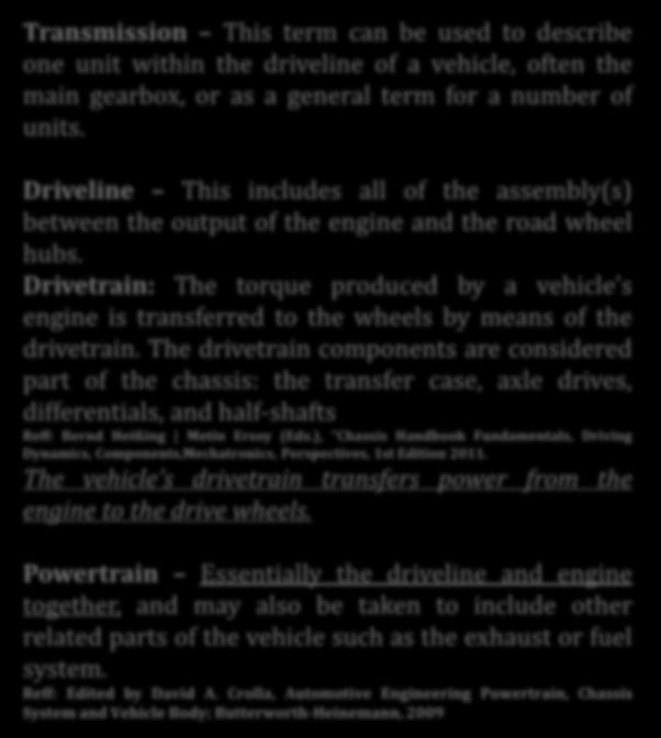 Drivetrain: The torque produced by a vehicle s engine is transferred to the wheels by means of the drivetrain.