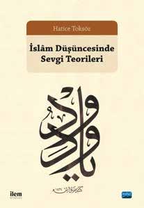 Yayınlar Yayıma Hazırlanan Eserler İslam Düşüncesinde Sevgi Teorileri Hatice Toksöz İslam Düşüncesinde Vicdan Kavramı Editörler: Yunus Cengiz-Selime Çınar Bu kitap proje içerisinde Haziran 2016 da