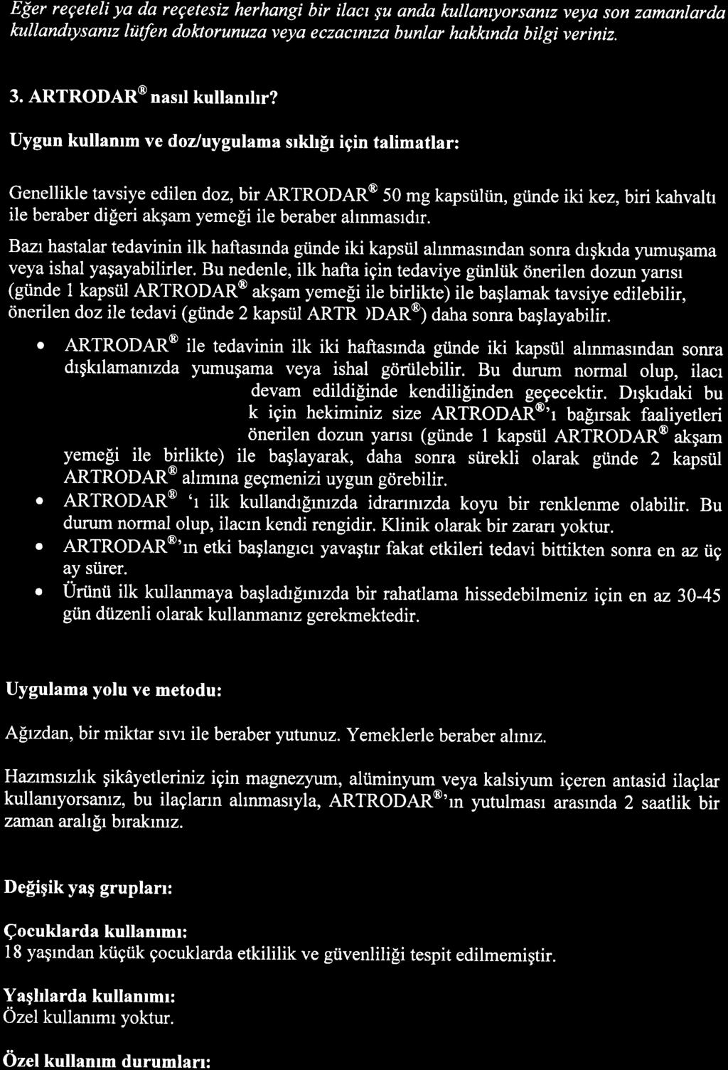 E{er regeteli ya da regetesiz herhangi bir ilau qu anda kullaruyorsaruz veya son zamonlarda kullandrysaruz latfen dohorunuza veyo eczactn zo bunlar hakhnda bilgi veriniz. 3. ARTRODAR@ nasrl kullanrhr?