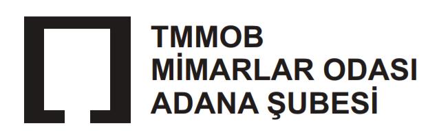 Reşatbey Mahallesi 62009 Sokak. No:4 Baskın Apt. Zemin Kat Seyhan/ADANA Tel : 0322 454-1795 - Fax : 0322 457-2420 Email: mimarlarodasiadana@gmail.com - adana@mo.org.