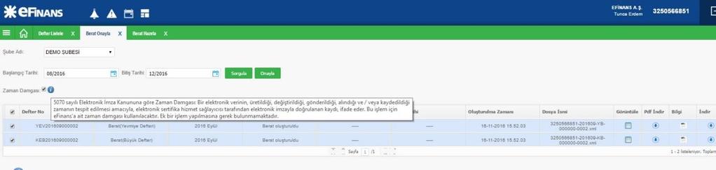 Onaylanan defter parçaları Şube Adı ve Tarih Aralığı na göre ay bazında gruplanmış olarak Sorgula düğmesi yardımıyla sorgulanabilir.