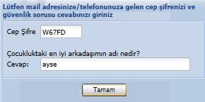 adresinize gelen Cep Şifre ve seçmiş olduğunuz soru ve cevap bilgisi