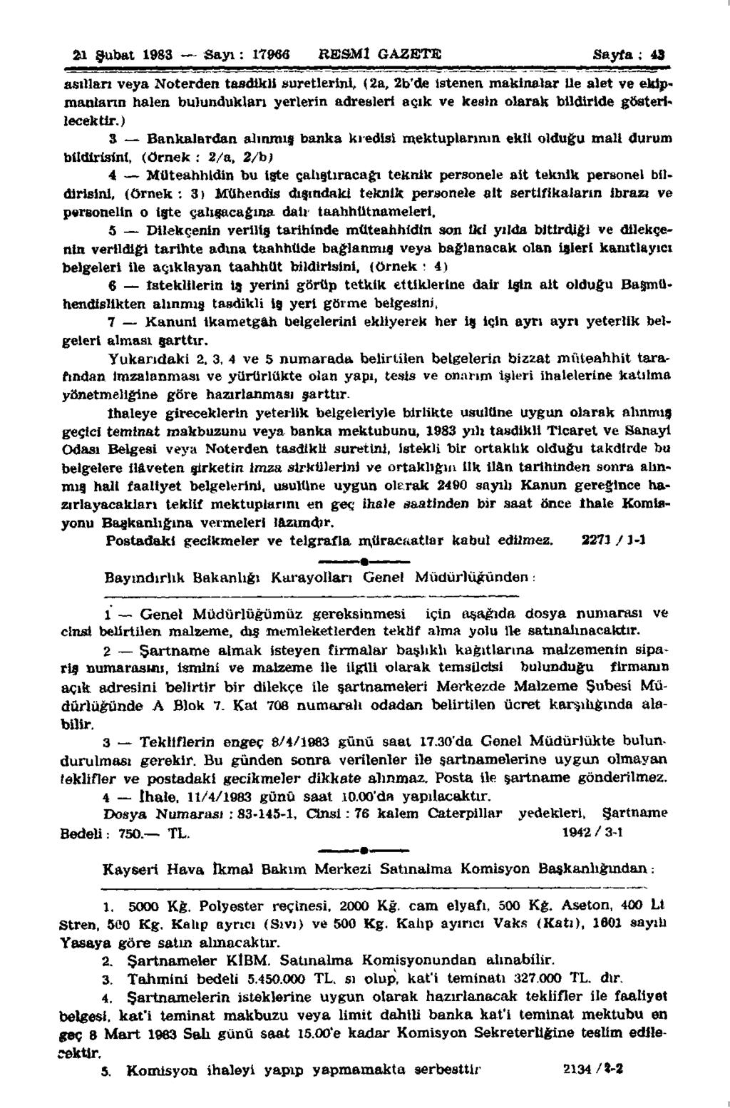 21 Şubat 1983 Sayı: 17968 RESMÎ GAZETE Sayfa ; 43 asılları veya Noterden tasdikli suretlerini, (2a, 2b'de İstenen maklnalar İle alet ve ekipmanların halen bulundukları yerlerin adresleri açık ve