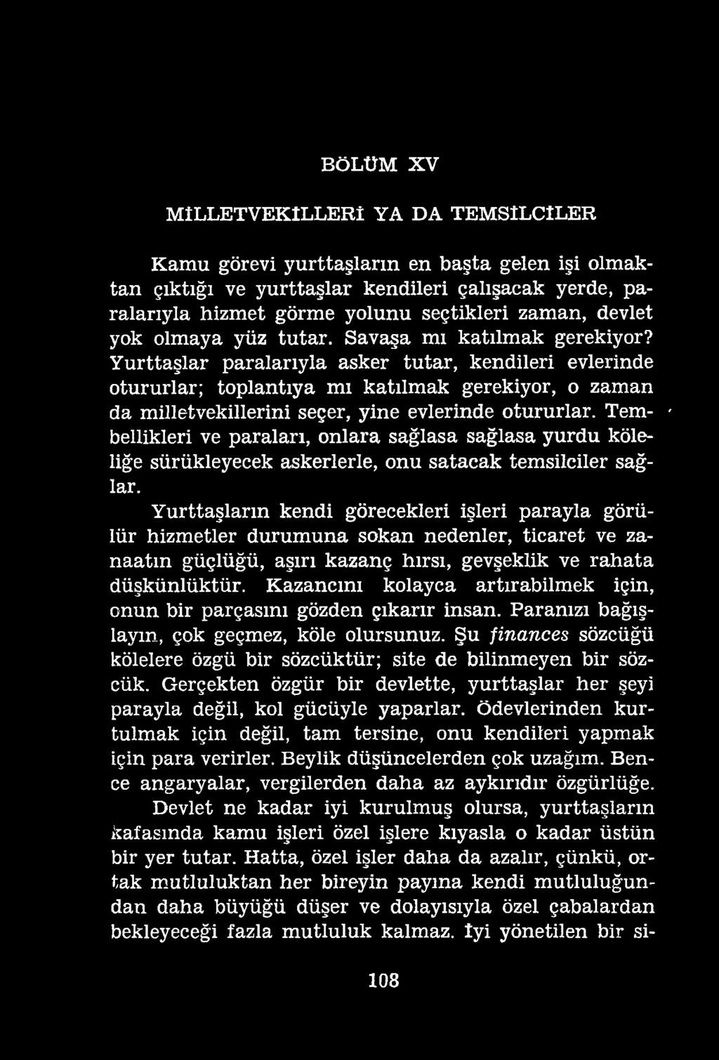 BÖLÜM XV MİLLETVEKİLLERİ YA DA TEMSİLCİLER Kamu görevi yurttaşların en başta gelen işi olmaktan çıktığı ve yurttaşlar kendileri çalışacak yerde, paralarıyla hizmet görme yolunu seçtikleri zaman,