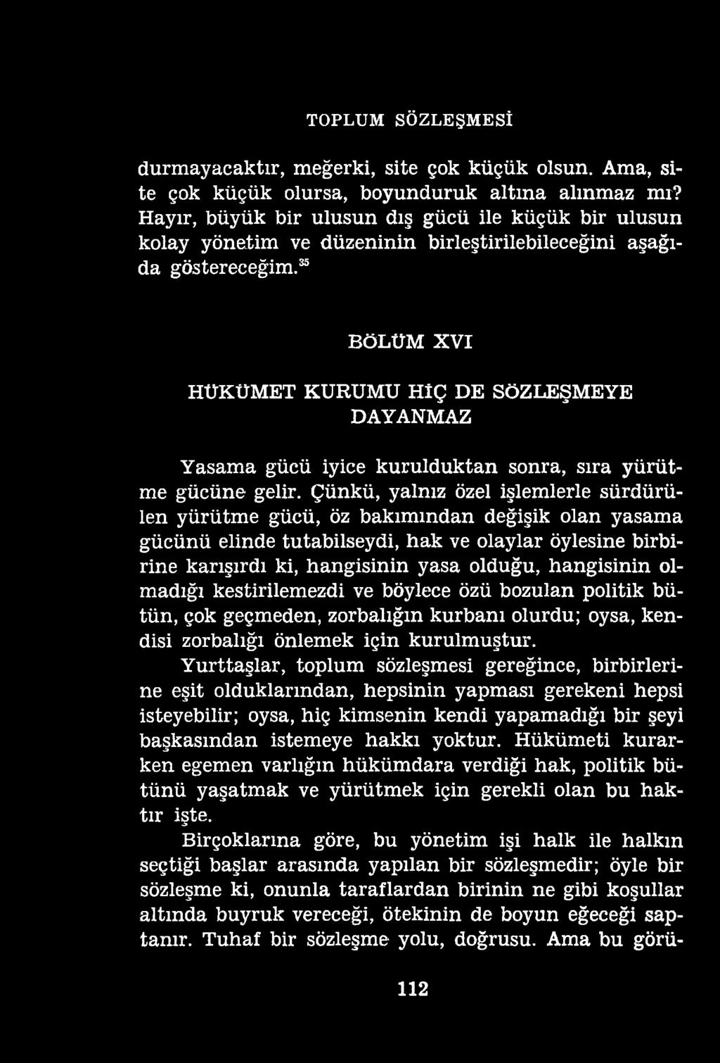 TOPLUM SÖZLEŞMESİ durmayacaktır, meğerki, site çok küçük olsun. Ama, site çok küçük olursa, boyunduruk altına alınmaz mr?