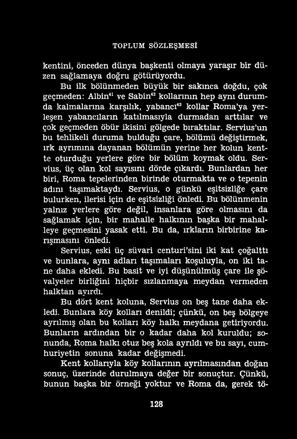 TOPLUM SÖZLEŞMESİ kentini, önceden dünya başkenti olmaya yaraşır bir düzen sağlamaya doğru götürüyordu.