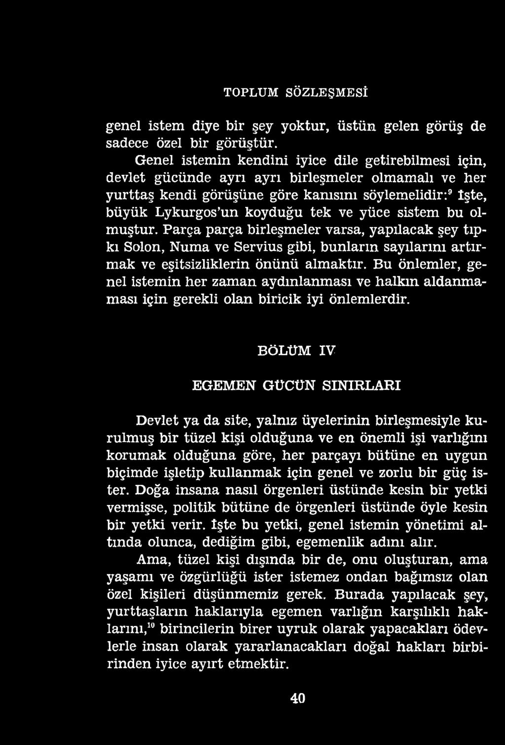 TOPLUM SÖZLEŞMESİ genel istem diye bir şey yoktur, üstün gelen görüş de sadece özel bir görüştür.