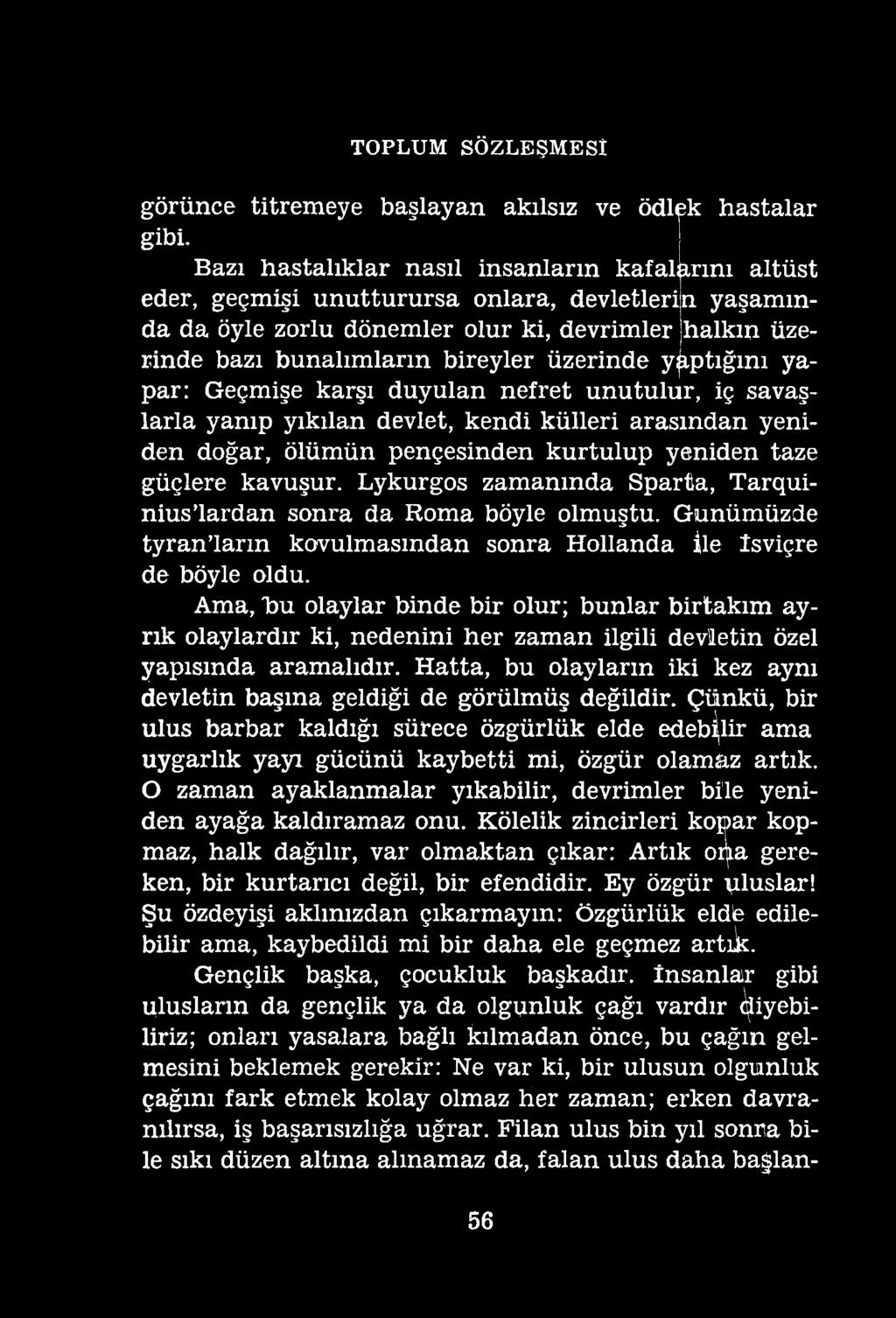 TOPLUM SÖZLEŞMESİ görünce titremeye başlayan akılsız ve ödlek hastalar gibi.