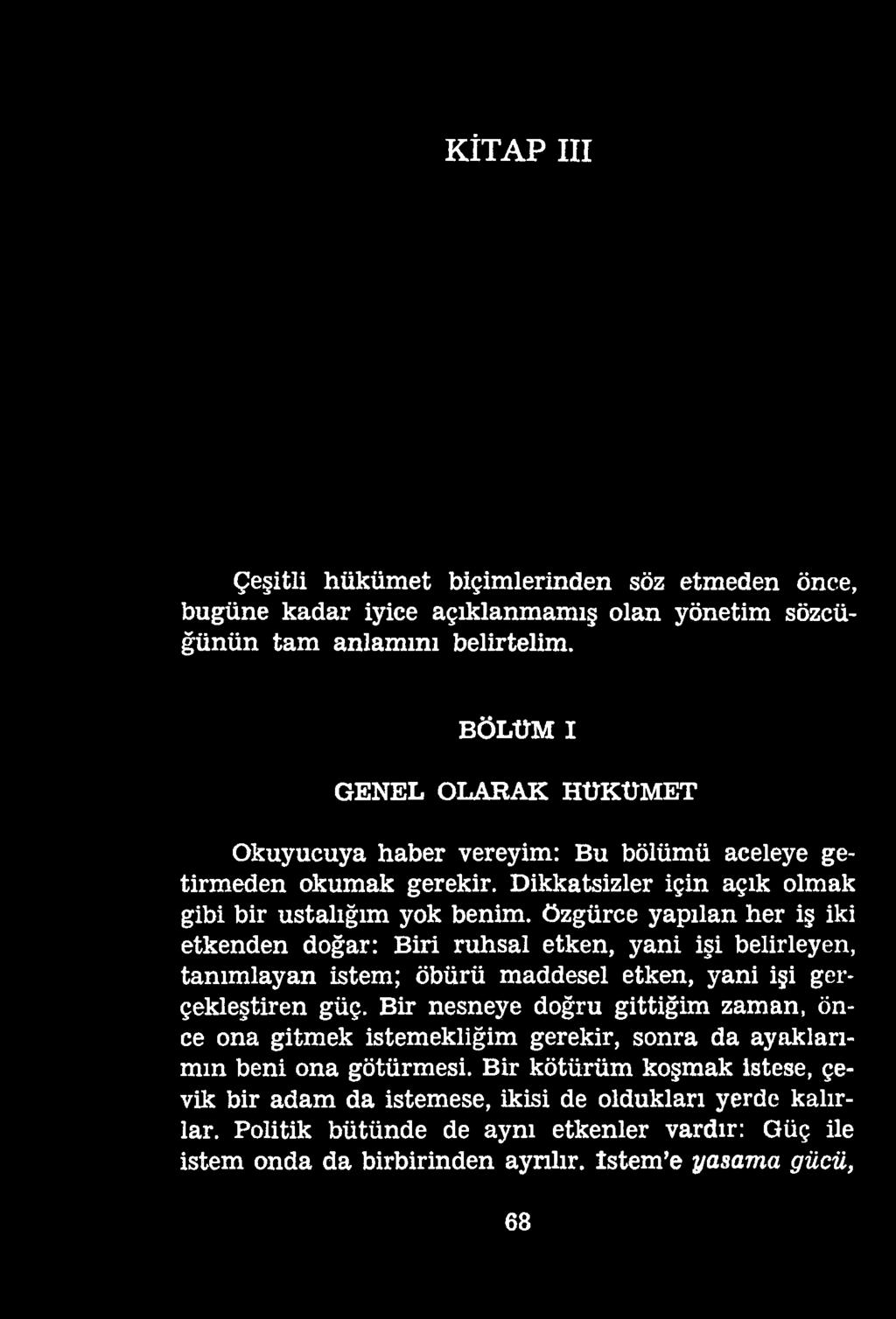 KİTAP III Çeşitli hükümet biçimlerinden söz etmeden önce, bugüne kadar iyice açıklanmamış olan yönetim sözcüğünün tam anlamını belirtelim.