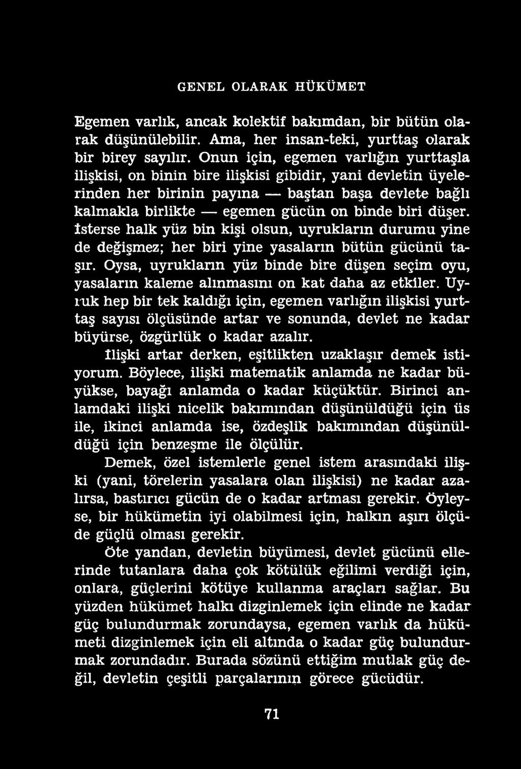 GENEL OLARAK HÜKÜMET Egemen varlık, ancak kolektif bakımdan, bir bütün olarak düşünülebilir. Ama, her insan-teki, yurttaş olarak bir birey sayılır.