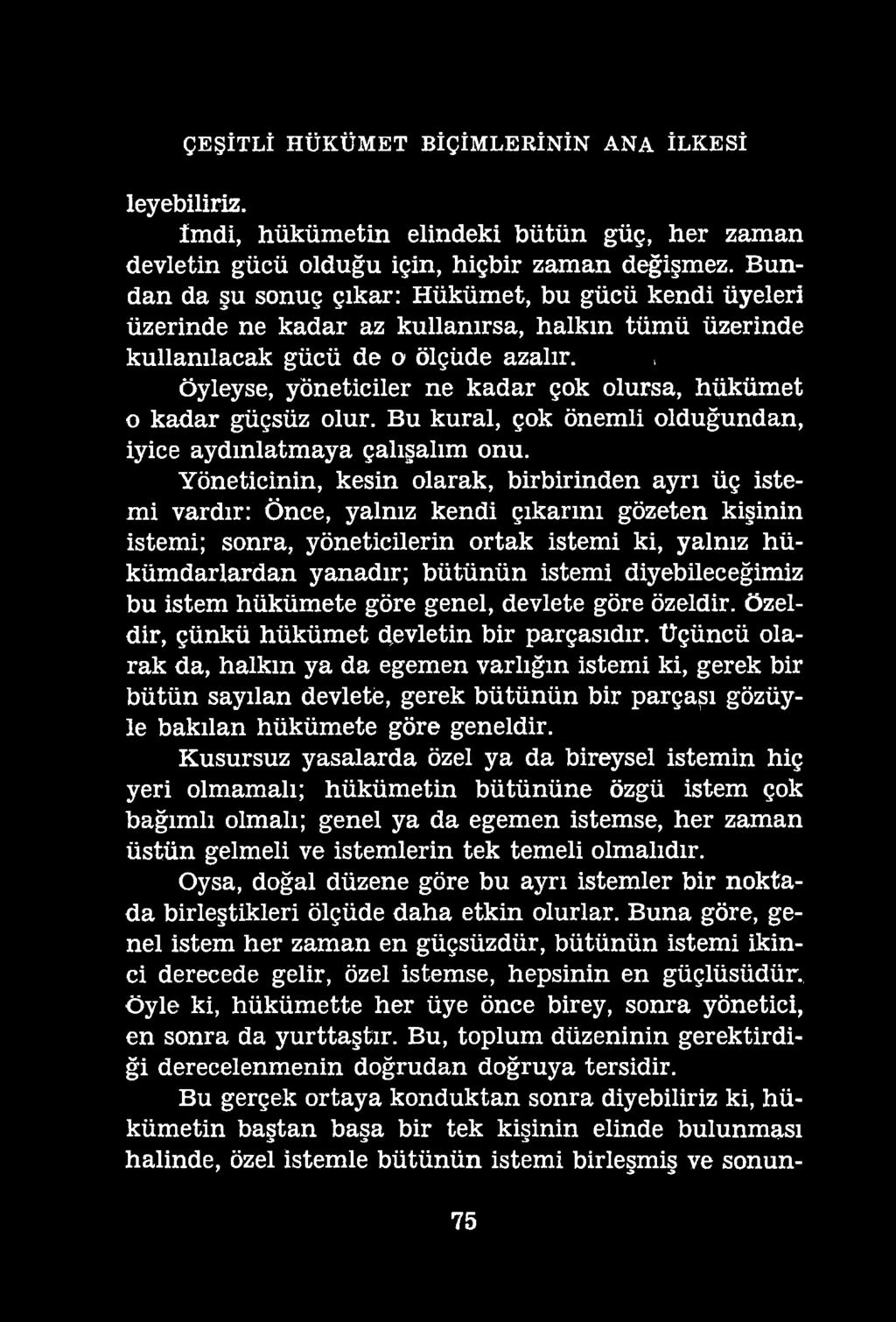 ÇEŞİTLİ HÜKÜMET BİÇİMLERİNİN ANA İLKESİ leyebiliriz. imdi, hükümetin elindeki bütün güç, her zaman devletin gücü olduğu için, hiçbir zaman değişmez.