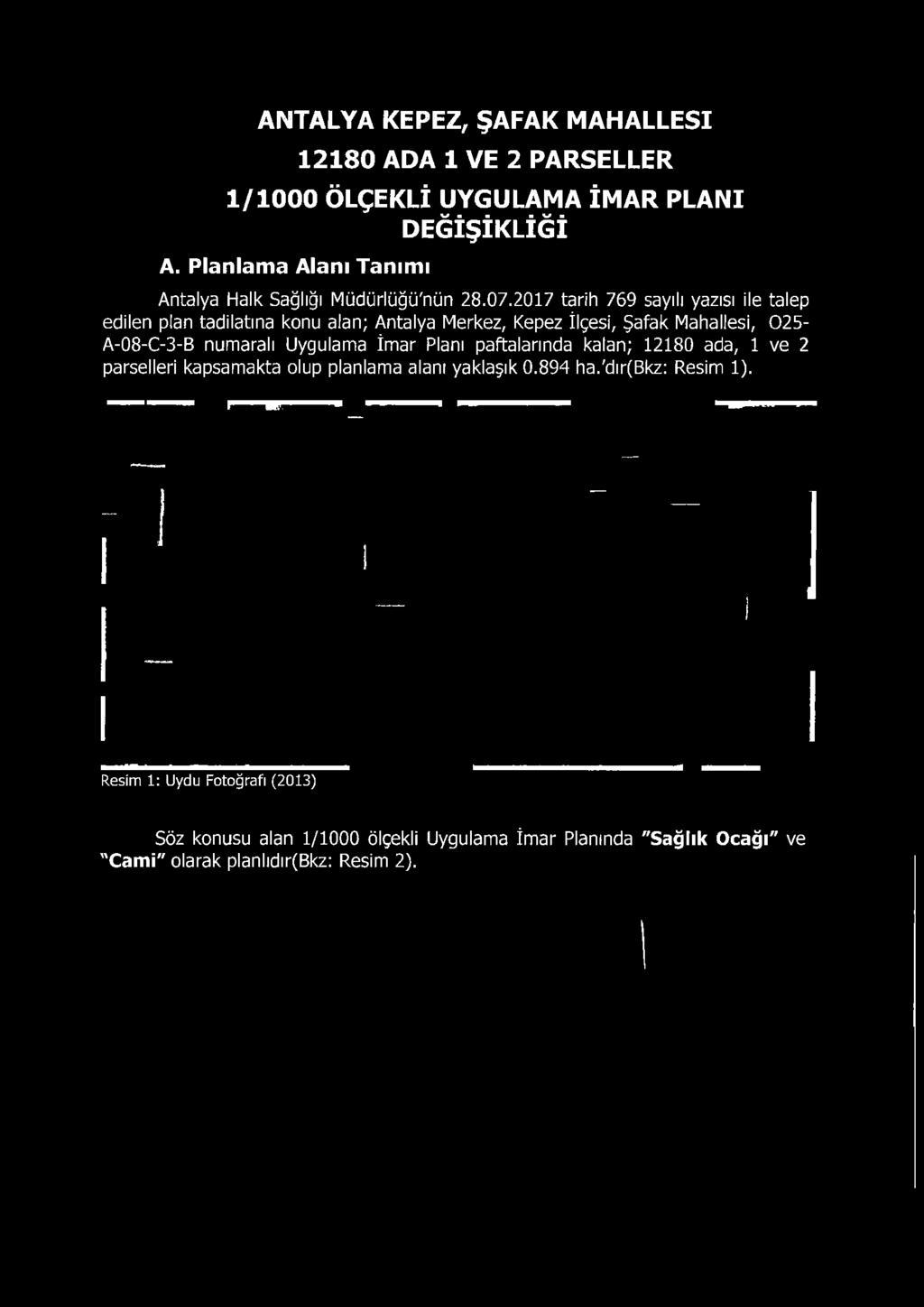 2017 tarih 769 sayılı yazısı İle talep edilen plan tadilatına konu alan; Antalya Merkez, Kepez İlçesi, Şafak Mahallesi, 025- A-08-C-3-B numaralı