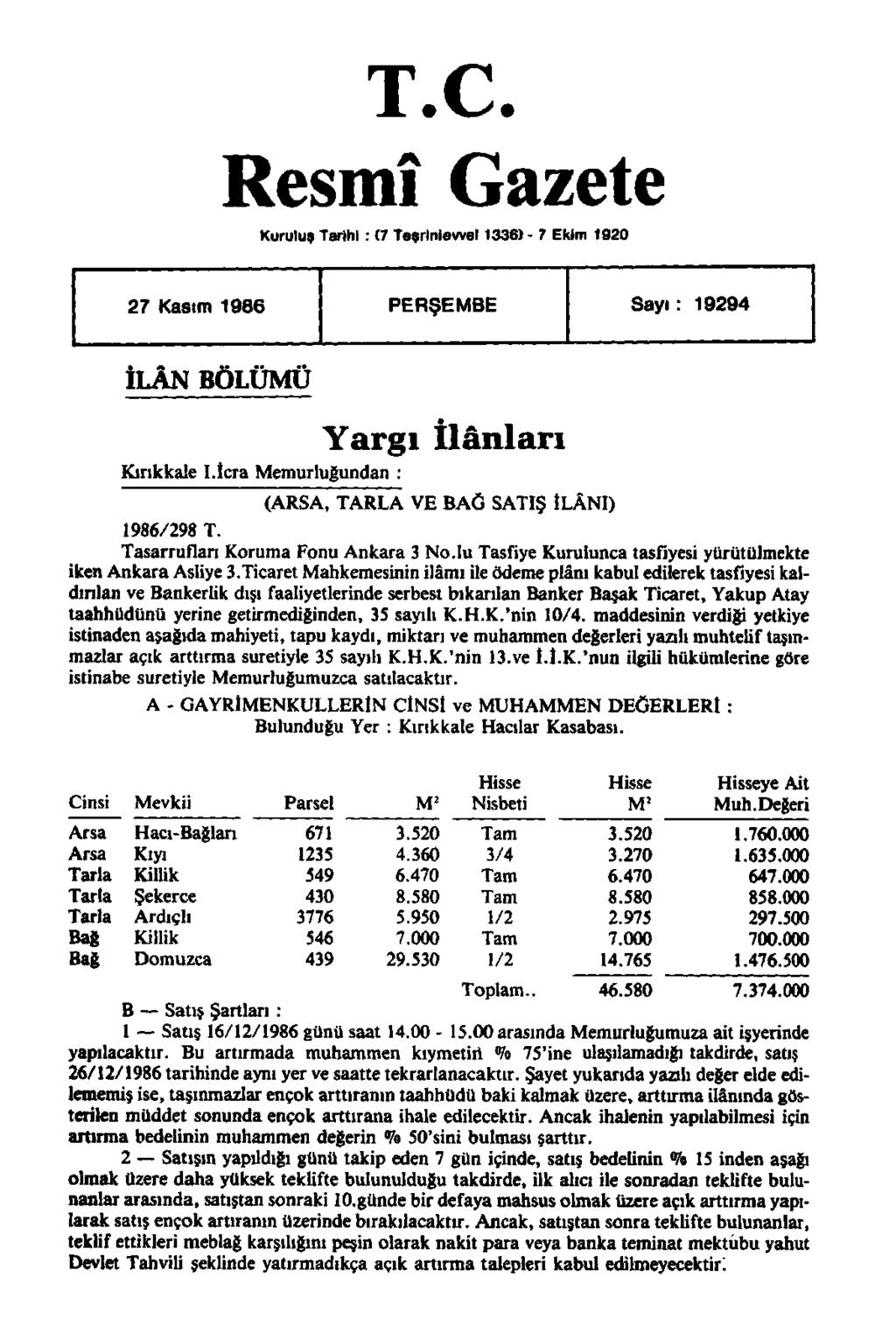 T.C. Resmî Gazete Kuruluş Tarihi : (7 Teşrinievvel 1336) - 7 Ekim 1920 27 Kasım 1986 PERŞEMBE Sayı : 19294 İLÂN BÖLÜMÜ Kırıkkale I.