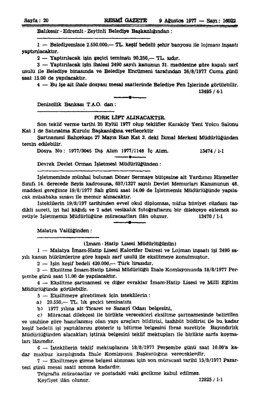 Sayfa: 20 RESMÎ GAZETE 9 Ağustos 1977 Sayı: 16022 Balıkesir - Edremit - Zeytinli Belediye Başkanlığından: 1 Belediyemizce 2.550.000, TL.