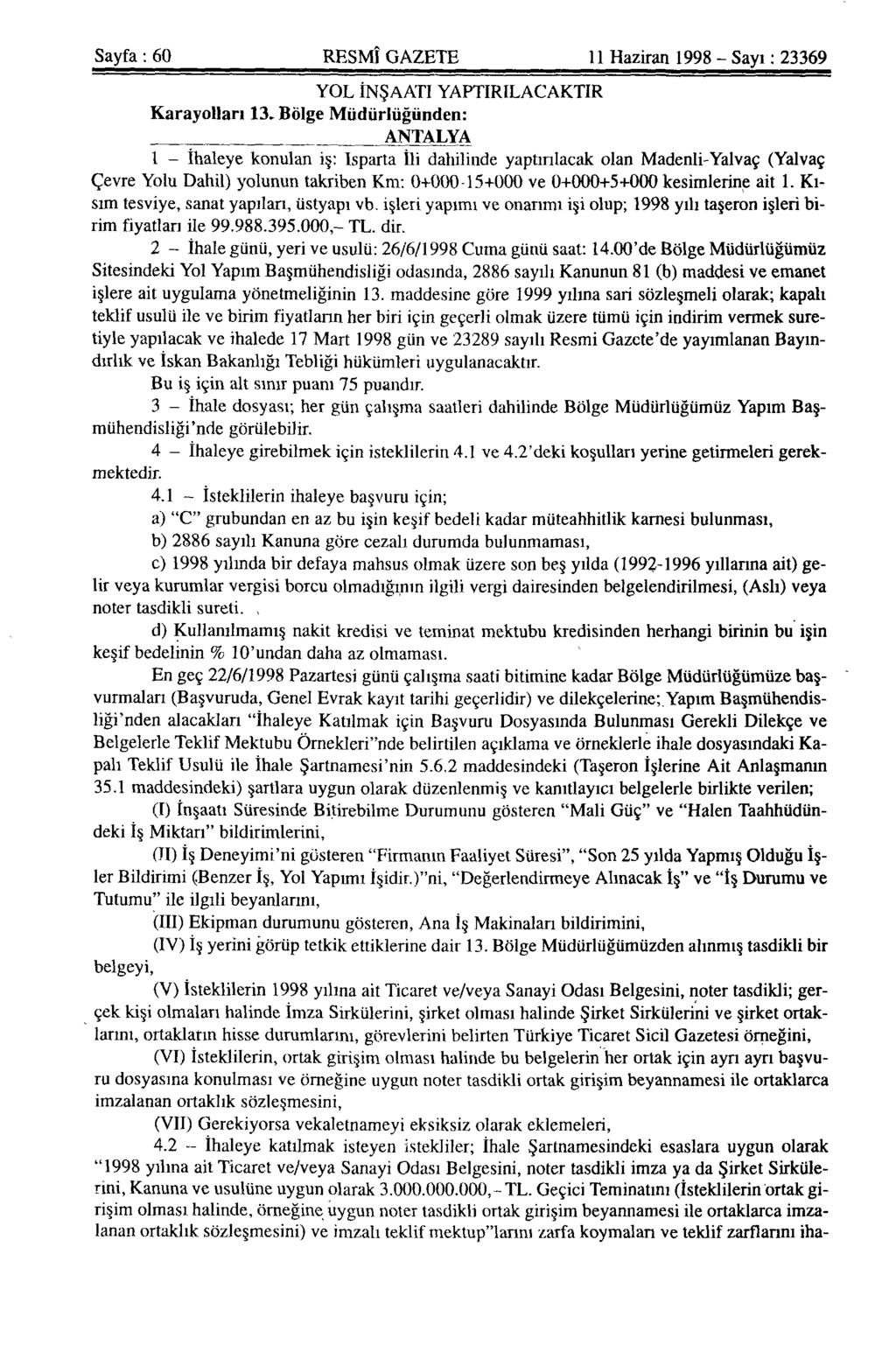 Sayfa: 60 RESMÎ GAZETE 11 Haziran 1998 - Sayı: 23369 YOL İNŞAATI YAPTIRILACAKTIR Karayolları 13.