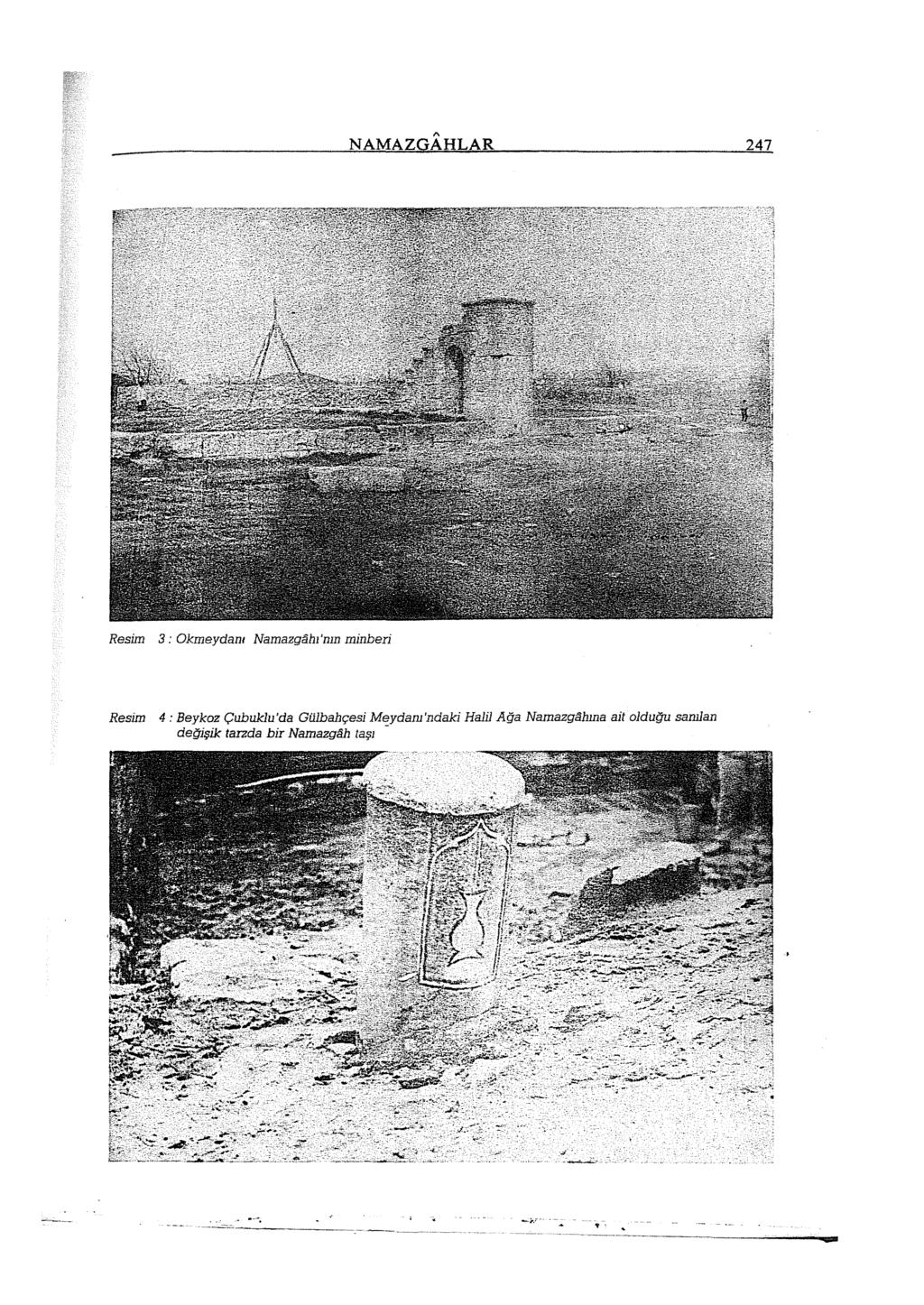 " NAMAZGAHLAR 247 Resim 3 : Okmeydanı Namazgahı'nın minberi Resim 4: Beykoz Çubuklu'da