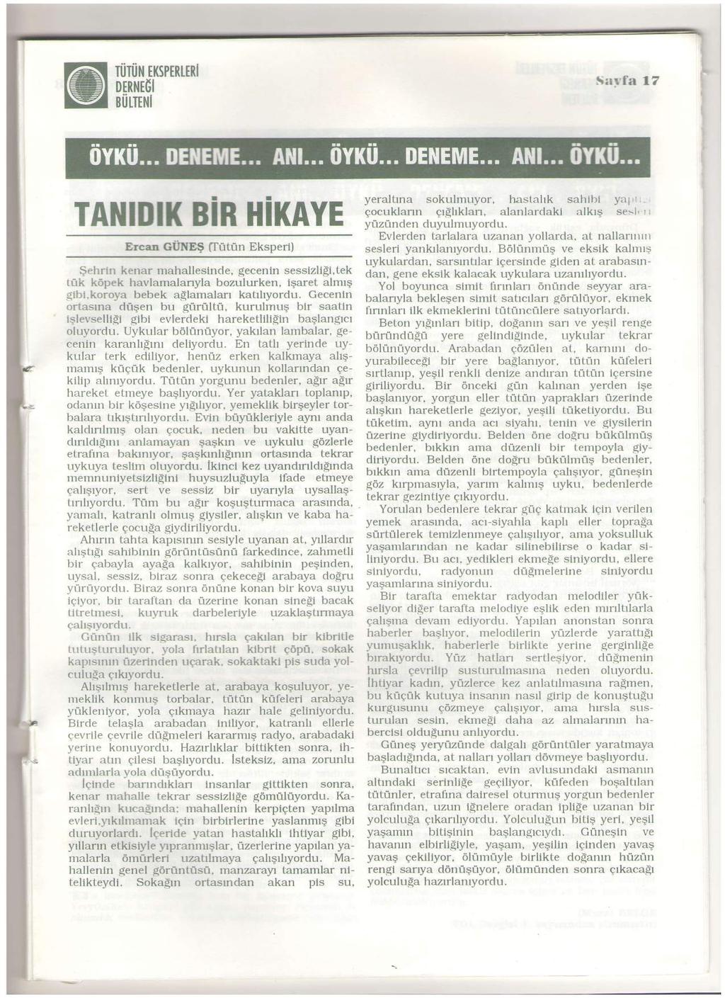 rlirliu uspmunl DERNt6I giitttt'tl Slr fa 17 TAI{IDIK BIR HIKAYE Erean GIINE$ Gittirn Eksperi) $ehrin kenar mahallesinde, gecenin sessizli$i,tek tilk kdpek havlamalanyla bozulurken, iearet almtg qibi.