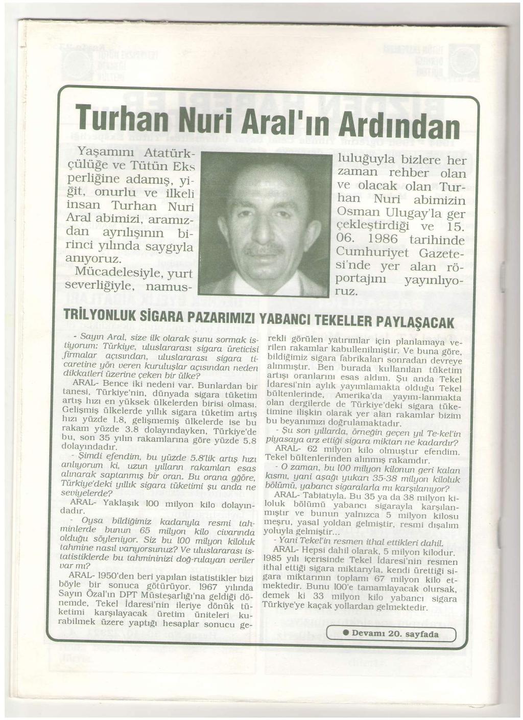 Turhan iluri Aral'rn Ardrndan Yagamrnr Ataturkqulu$e ve Tutun Eks perlisine adaml$, yrgit, onurlu ve ilkeli insan Turhan Nuri AraJ abimizi, ararnrzdan aynhqrnrn birinci 5nhnda saygryla antyoruz.