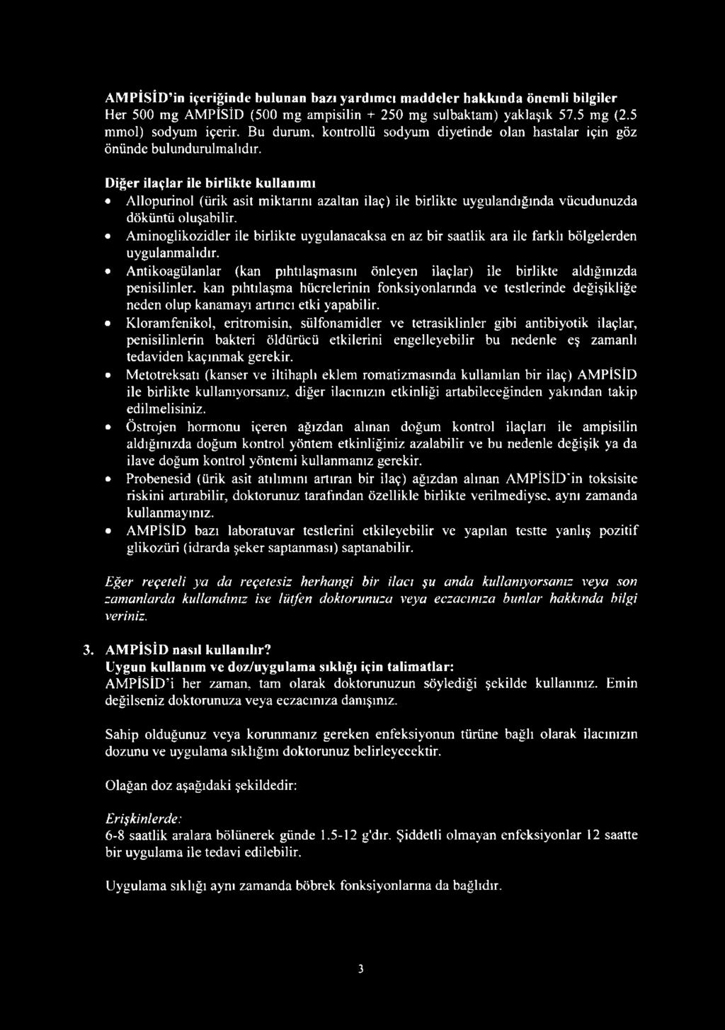 Diğer ilaçlar ile birlikte kullanım ı Allopurinol (ürik asit miktarını azaltan ilaç) ile birlikte uygulandığında vücudunuzda döküntü oluşabilir.