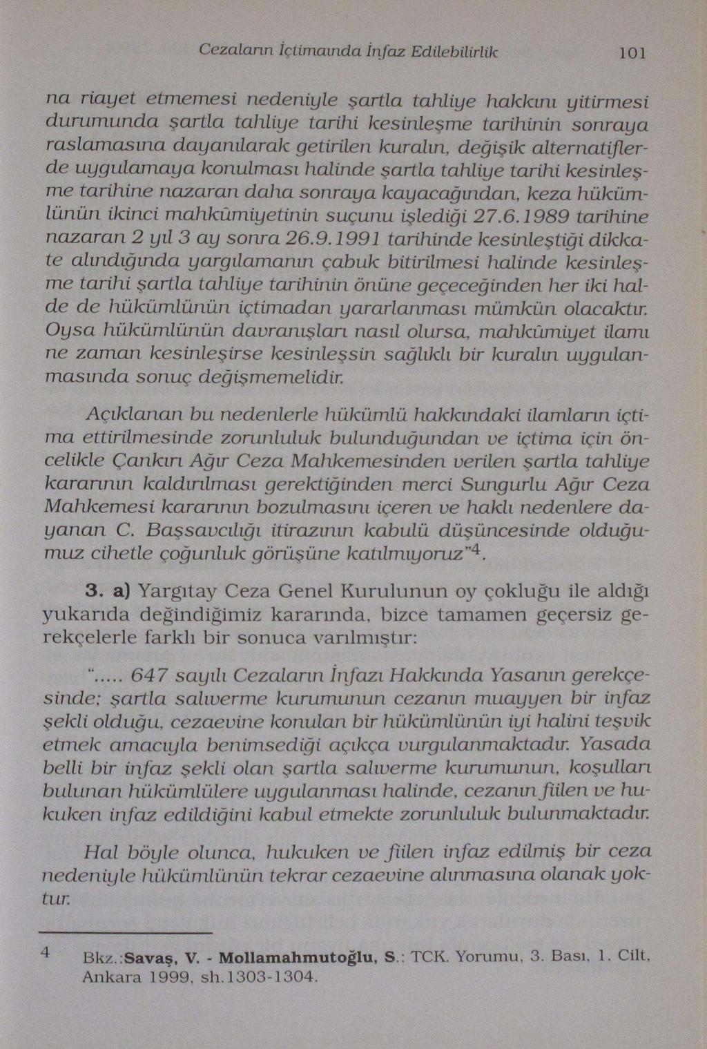 Cezaların İctimaında İnfaz Edilebilirlik 101 na riayet etmemesi nedeniyle şartla tahliye hakkını yitirmesi durumunda şartla tahliye tarihi kesinleşme tarihinin sonraya raslamasına dayanılarak