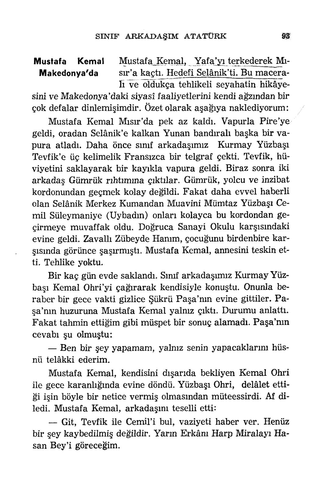 SIN IF A R K A D A Ş IM A T A T Ü R K Mustafa Kemal MustafaJCemal, Yafa yı terkederek Mı- Makedonya'da sır a kaçtr Hedefi Selânik ti.