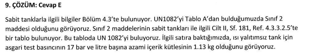 D. 1,13 kg. ve 15 bar E. 1,13 kg. ve 17 bar Cevap: E 10. Dolum kapasitesi 900 lt. olan bir ambalaj 31A/X/01 14/TR/TSE 009/3960/1100 sertifikasyon işaretine sahiptir.