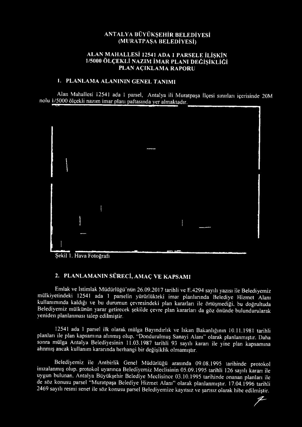 4 2 9 4 sayılı yazısı ile B elediy em iz m ü lk iy etin d ek i 12541 ada 1 p arselin yürü rlü k tek i im ar p lanların d a B elediye H izm et A lanı k u llan ım ın d a kaldığı ve bu d u ru m u n