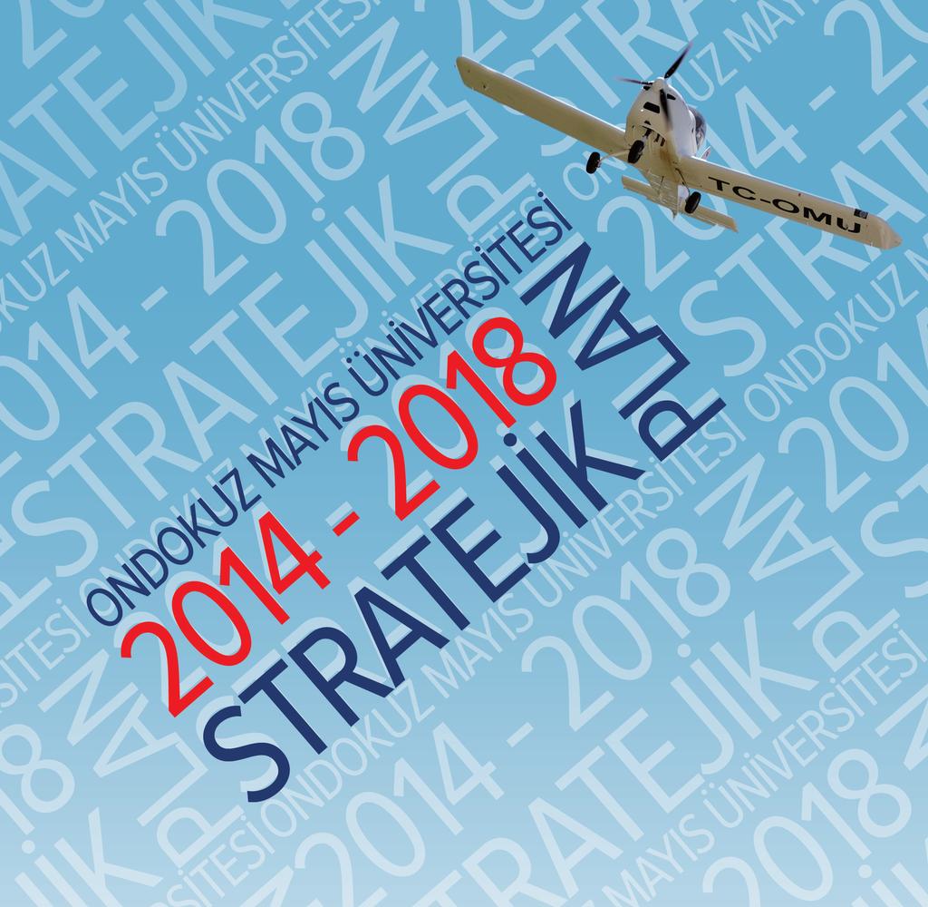 21 ONDOKUZ MAYIS ÜNİVERSİTESİ 2016 BİRİM FAALİYET RAPORU A- BİRİMİN AMAÇ VE HEDEFLERİ 1. Stratejik Amaç ve Hedefler Stratejik Amaçlar Stratejik Hedefler 1. EĞİTİM ALANINI GÜÇLENDİRMEK 1.3.
