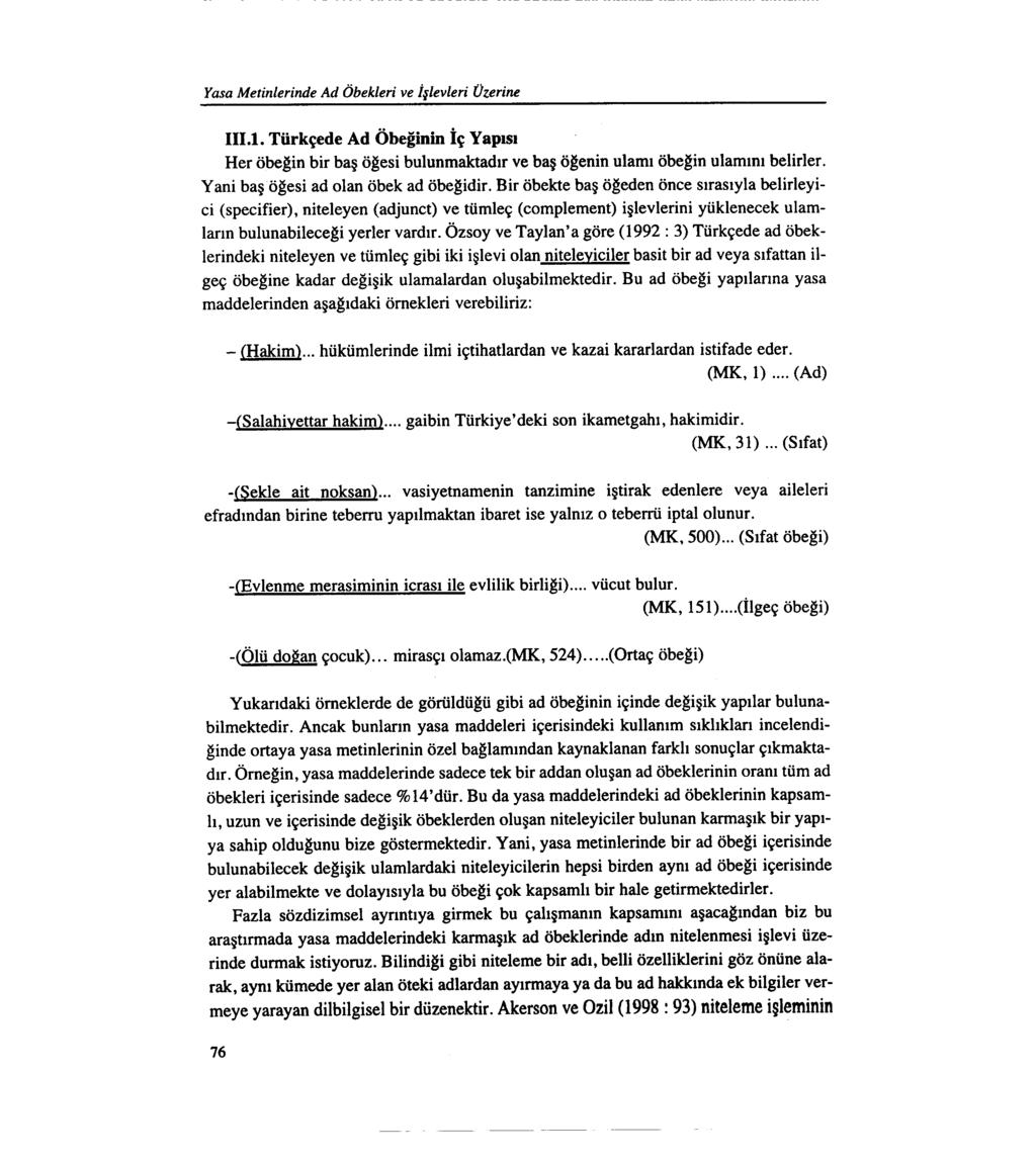 Yasa Metinlerinde Ad Öbekleri ve İşlevleri Üzerine 111.1. Türkçede Ad Öbeğinin İç Yapısı Her öbeğin bir baş öğesi bulunmaktadır ve baş öğenin ulamı öbeğin ulamını belirler.