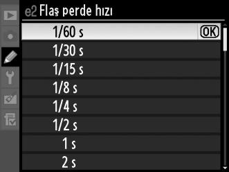 e2: Flaş Perde Hızı G düğmesi A Özel Ayarlar Menüsü Bu seçenek programlı otomatik veya diyafram öncelikli otomatik pozlama modlarında ön- veya arka-perde senk ya da kırmızı göz azaltma