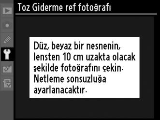 Toz Giderme Ref Fotoğrafı G düğmesi B ayarlar menüsü Capture NX 2 yazılımındaki Resim Toz Alma seçeneği için referans verileri edinin (ayrıca edinilebilir; daha fazla bilgi edinmek için, bkz.