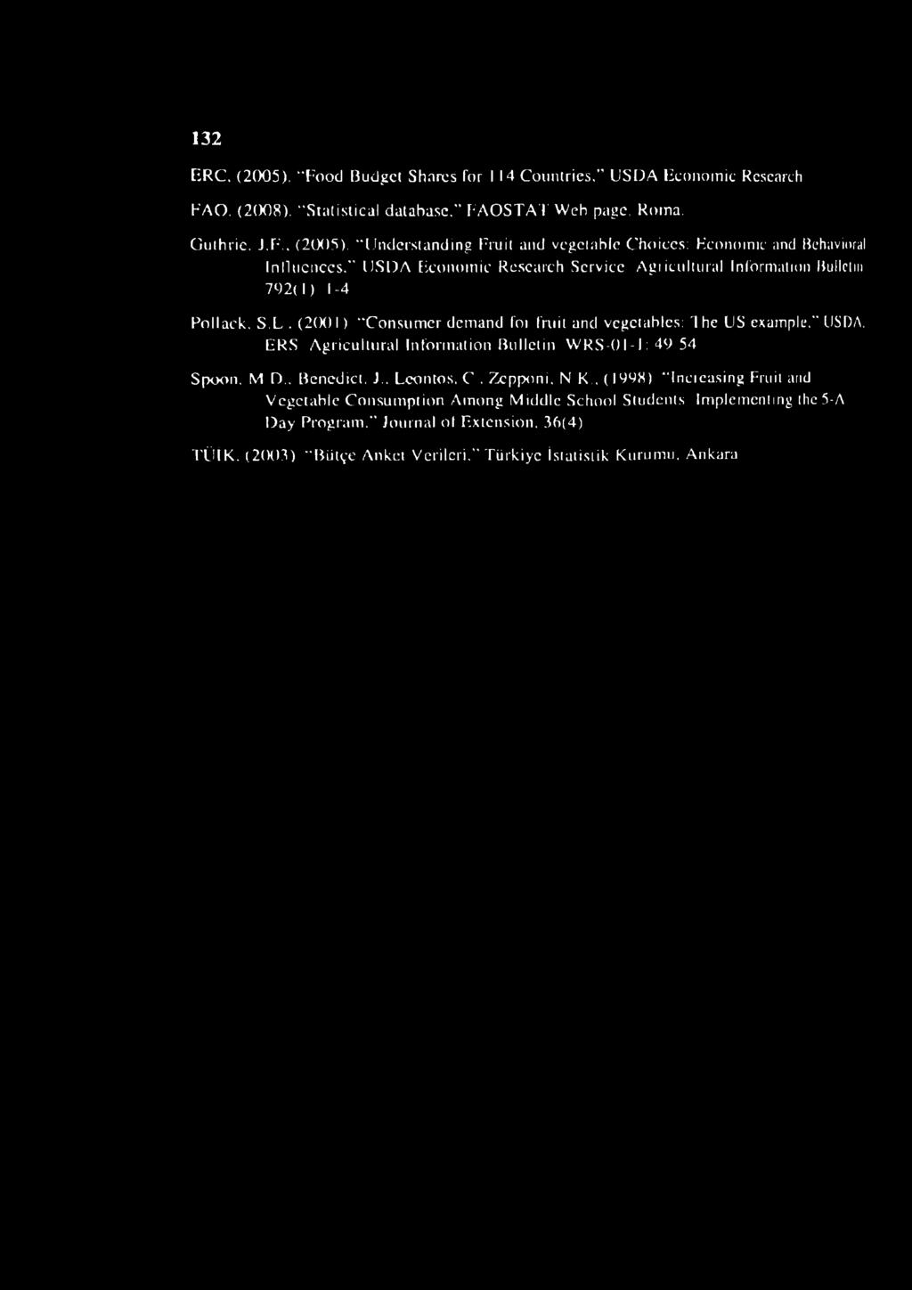 (2001) Consıımcr dcnıand foı frııil and vegetables: T he U S exampil\" USDA. E R S Agricullural Information Bııllctin W R S - 0 I- I: 49 54 Spooıı. M D.. Bcncdict. J.. Leontos. C. Zcpponi.