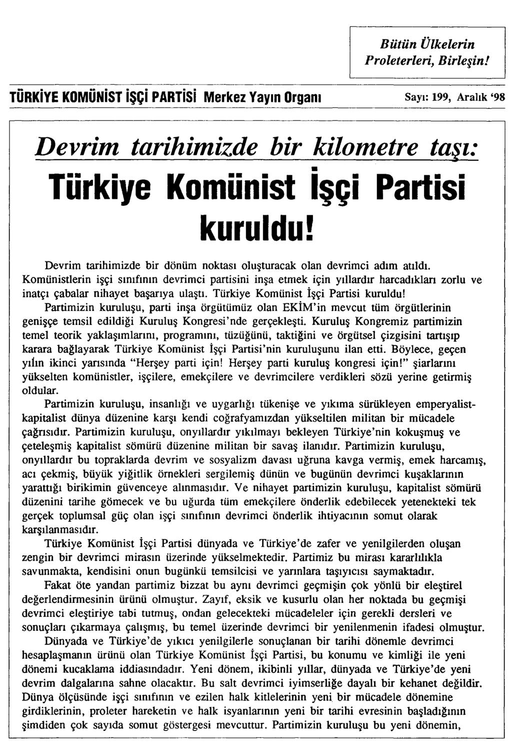 Bütün Ülkelerin Proleterleri, Birleşin! TÜRKİYE KOMÜNİST İŞÇİ PARTİSİ Merkez Yayın Organı Sayı: 199, Aralık 98 Devrim tarihimizde bir kilometre taşı: Türkiye Komünist İşçi Partisi kuruldu!