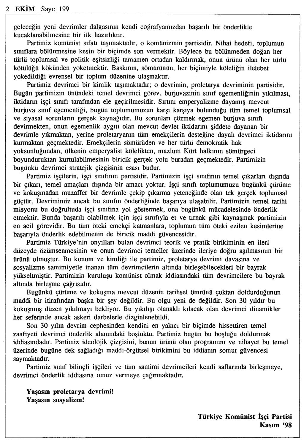 2 EKİM Sayı: 199 geleceğin yeni devrimler dalgasının kendi coğrafyamızdan başarılı bir önderlikle kucaklanabilmesine bir ilk hazırlıktır.