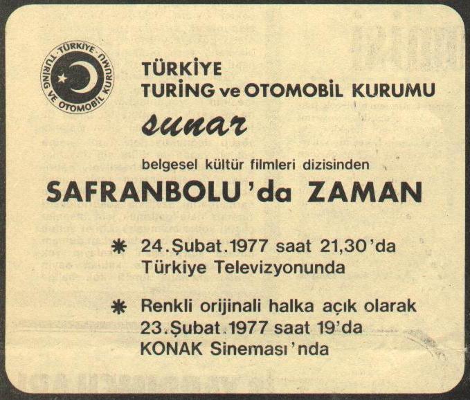 275 Safranbolu da Zaman filminin galası, 19 ġubat 1977 Cumartesi gecesi saat 20.00 de Ankara da Arı Sineması nda yapıldı. Galaya, T.