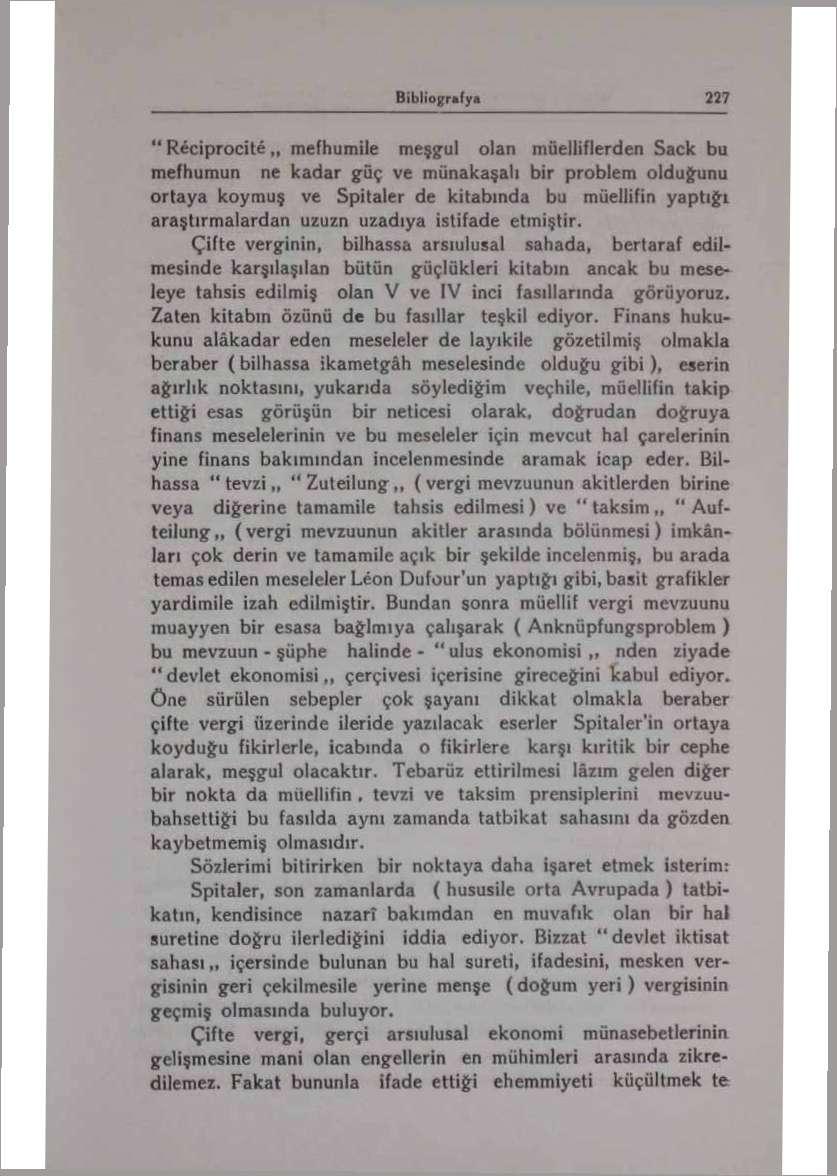 Bibi i o if raf y 227 11 Réciprocitémefhumüe meşgul olan müelliflerden Sack bu mefhumun ne kadar güç ve münakaşalı bir problem olduğunu ortaya koymuş ve Spitaler de kitabında bu müellifin yaptığı