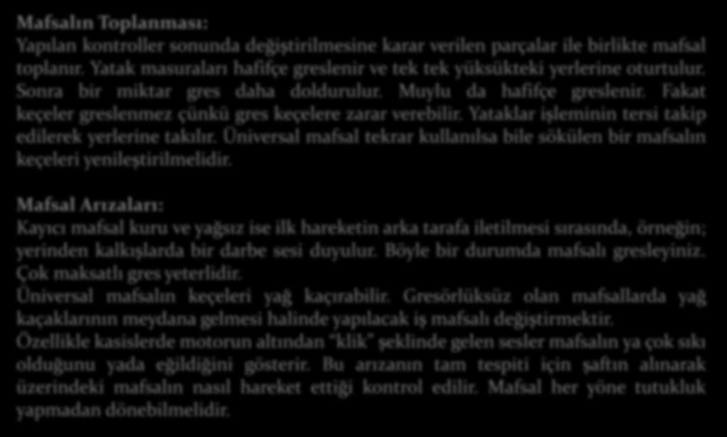 MAFSALLAR Mafsalın Toplanması: Yapılan kontroller sonunda değiştirilmesine karar verilen parçalar ile birlikte mafsal toplanır.