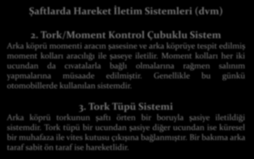 Moment kolları her iki ucundan da cıvatalarla bağlı olmalarına rağmen salınım yapmalarına m saade edilmiştir.