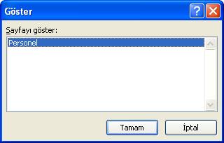 1. 2. 3. Giriş sekmesinin Hücreler grubundan Biçim seçilir. Gizle ve Göster seçeneğinden Sayfayı Göster seçilir. Aşağıdaki pencereden görüntülenmek istenen sayfa seçilip, Tamam butonuna tıklanır.