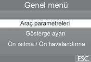 Gösterge tablosunun ekranı Araç dururken, araç parametrelerini (sürüş ve konfor donanımları...) ayarlamak amacıyla menülerde hareket etmek için direksiyonun sol topuzunu kullanınız.